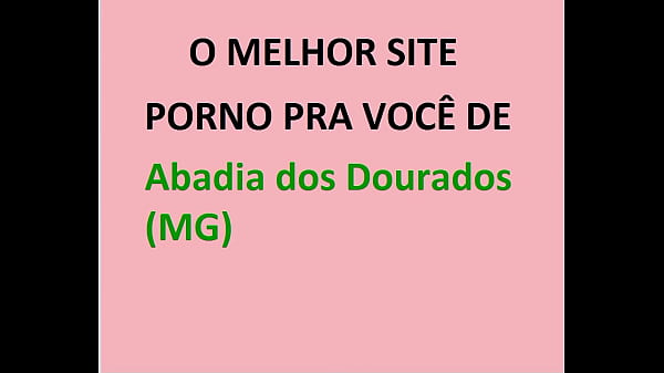 O MELHOR SITE PORNO PRA VOCÊ DE Abadia dos Dourados (MG)